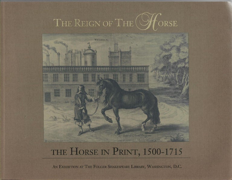 Item #30876 The Reign of the Horse; The Horse in Print, 1500-1715. Elizabeth Niemyer.