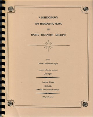 Item #30900 A Bibliography for Therapeutic Riding in Sports - Education - Medicine. Barbara...