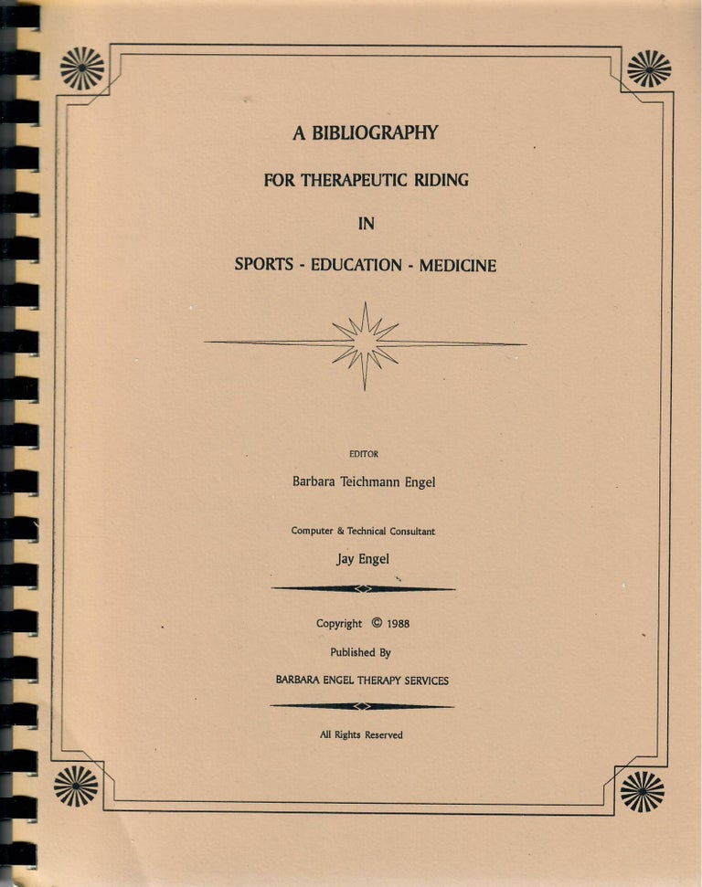 Item #30900 A Bibliography for Therapeutic Riding in Sports - Education - Medicine. Barbara Teichmann Engel, ed.