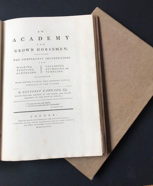 Item #30921 An Academy for Grown Horsemen; Containing the Completest Instructions for Walking, Trotting, Cantering, Galloping, Stumbling, and Tumbling. Geoffrey Gambado, pseud, Henry William Bunbury.