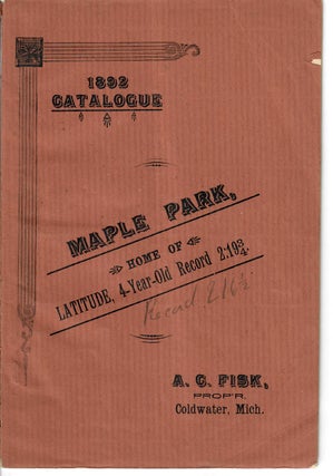Item #30930 Catalogue of Maple Park [Standardbreds]. A. C. Fisk, proprietor