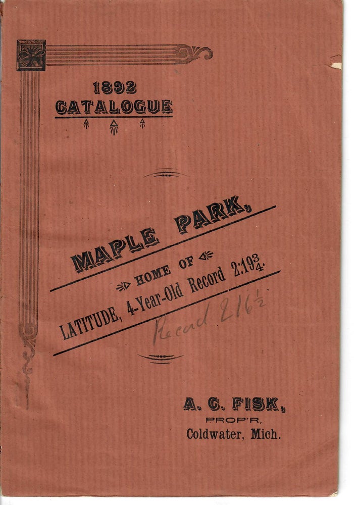 Item #30930 Catalogue of Maple Park [Standardbreds]. A. C. Fisk, proprietor.