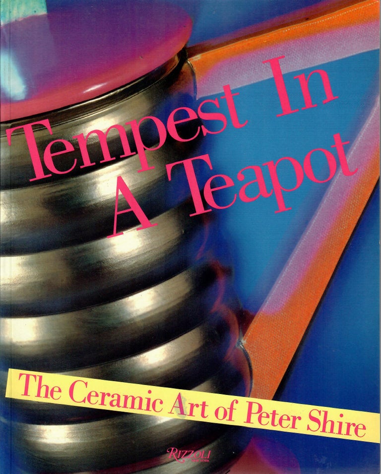 Item #30950 Tempest in a Teapot; The Ceramic Art of Peter Shire. Ettore Sottsass, Norman M. Klein, Hunter Drohojowska.