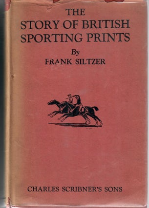 Item #30972 The Story of British Sporting Prints. Frank Siltzer