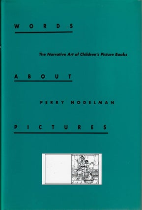 Item #30976 Words about Pictures; The Narrative Art of Children's Picture Books. Perry Nodelman
