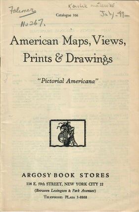 Item #30978 Catalogue 306: American Maps, Views, Prints & Drawings; "Pictorial Americana." Argosy...