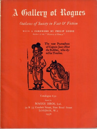 Item #31012 Catalogue 630: A Gallery of Rogues; Outlaws of Society in Fact and Fiction. Maggs Bros