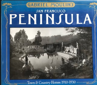 Item #31045 Gabriel Moulin's San Francisco Peninsula; Town & Country Homes 1910-1930 from the...