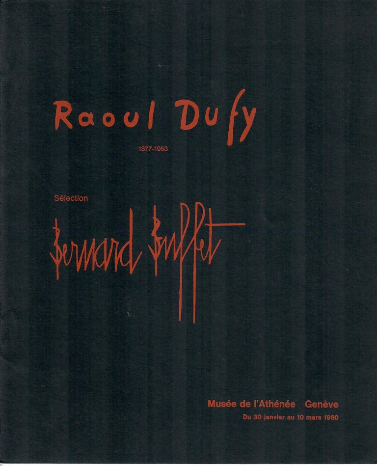 Item #31075 Raoul Dufy / Bernard Buffet. Pierre Courthion, Claude Roger-Marx, Musee de l'Athenee.