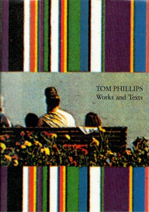 Item #31088 Tom Phillips: Works and Texts. Tom Phillips, introd. by Huston Paschal