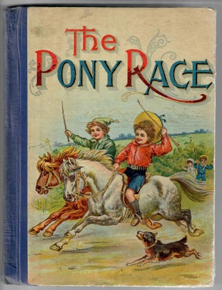 Item #31097 The Pony Race; Stories, Anecdotes, Poems and Fun for the Boys and Girls by the Best...