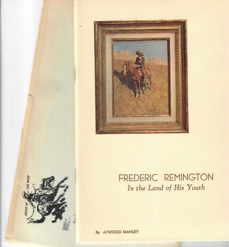 Item #31103 Some of Frederic Remington's North Country Associations [cover reads: Frederic Remington in the Land of His Youth]. Atwood Manley.