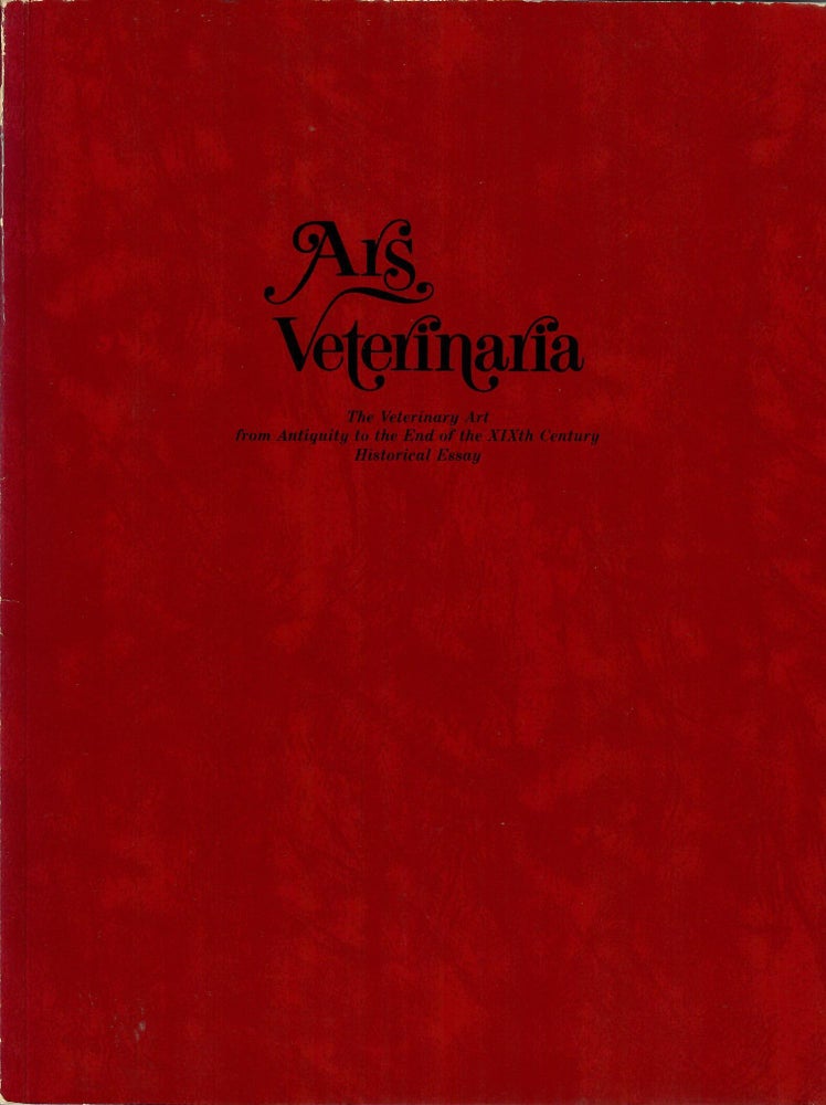 Item #31132 Ars Veterinaria; The Veterinary Art from Antiquity to the End of the XIX Century--Historical Essay. Robert E. Walker.
