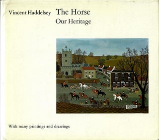 Item #31155 The Horse Our Heritage. Vincent Haddelsey