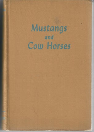 Item #31227 Mustangs and Cow Horses. J. Frank Dobie, Mody C. Boatright, eds Harry H. Ransom