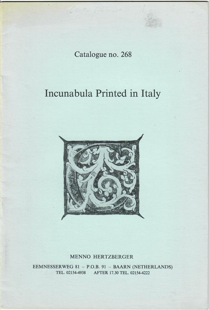 Item #31238 Catalogue 268: Incunabula Printed in Italy. Menno Hertzberger, bookseller.