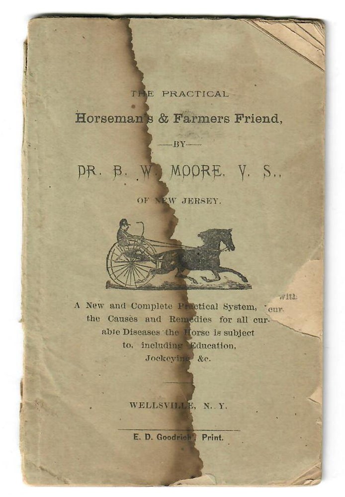 Item #31262 The Practical Horseman's & Farmers Friend. Dr. B. W. Moore, of New Jersey, V. S.