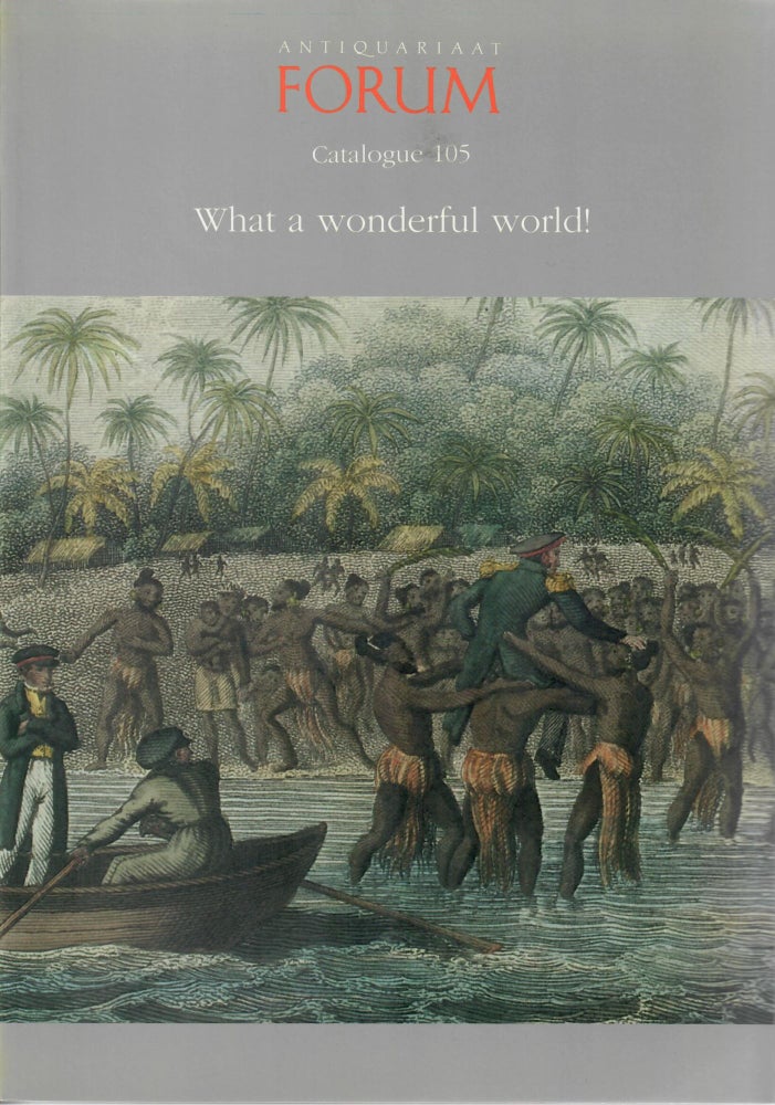 Item #31285 Catalogue 105: What a Wonderful World! Antiquariaat Forum.