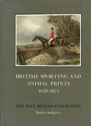 Item #31289 British Sporting and Animal Prints 1658-1874: The Paul Mellon Collection. Dudley...