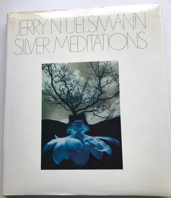 Item #31298 Jerry N Uelsmann: Silver Meditations. Peter C. Bunnell, introd.