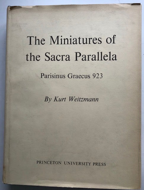 Item #31299 The Miniatures of the Sacra Parallela: Parisinus Greaecus 923. Kurt Weitzmann.