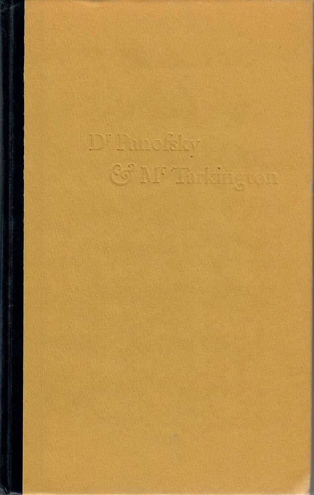Item #31308 Dr Panofsky & Mr Tarkington; An Exchange of Letters, 1938-1946. Richard M. Ludwig, ed.
