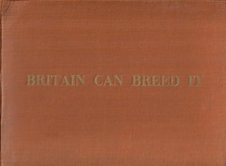 Item #31316 Britain Can Breed It; Live Stock of the British Isles Reviewed. J. P. Goodwin, ed