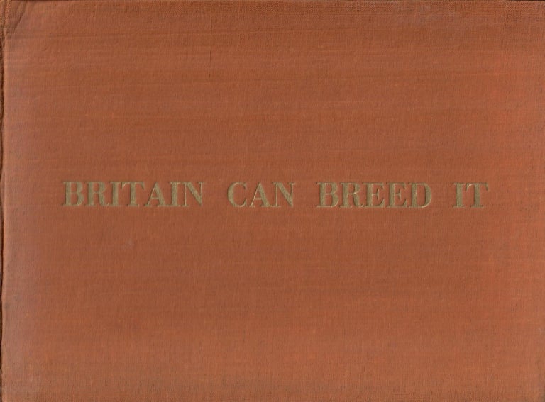 Item #31316 Britain Can Breed It; Live Stock of the British Isles Reviewed. J. P. Goodwin, ed.