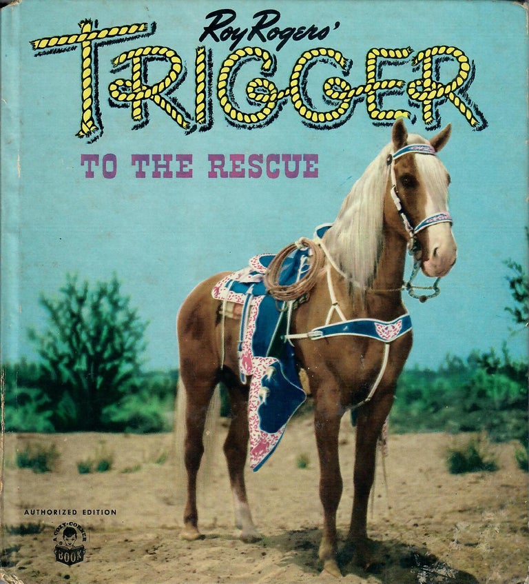 Item #31319 Roy Rogers' Trigger to the Rescue [cover title]. No named author.