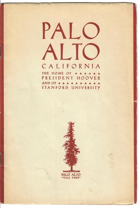 Item #31327 Palo Alto; The Home of President Hoover and of Stanford University [cover subtitle]. ...