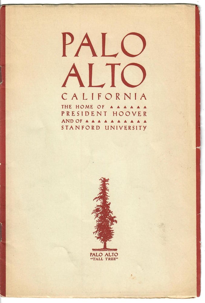 Item #31327 Palo Alto; The Home of President Hoover and of Stanford University [cover subtitle]. The Home of the Cardinals [title page subtitle]. Palo Alto Chamber of Commerce.