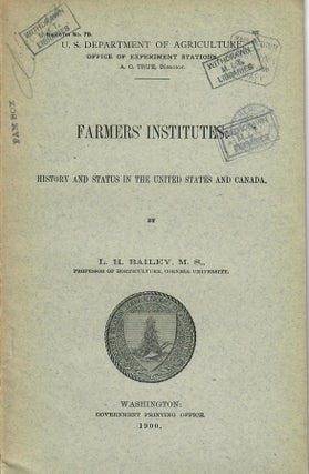 Item #31367 Farmers' Institutes; History and Status in the United States and Canada. L. H. Bailey