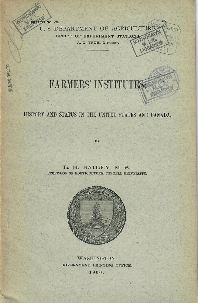 Item #31367 Farmers' Institutes; History and Status in the United States and Canada. L. H. Bailey.