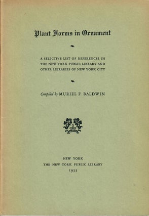 Item #31398 Plant Forms in Ornament; A Selective List of References in The New York Public...