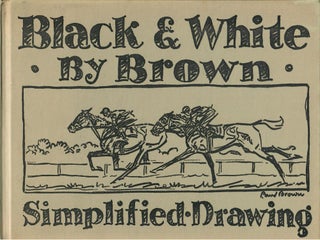 Item #31400 Black & White by Brown; Simplified Drawing. Paul Brown