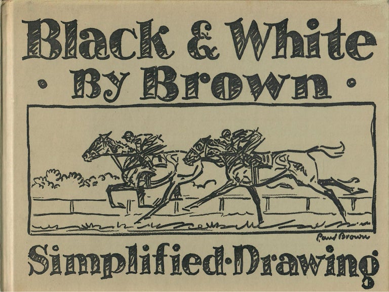 Item #31400 Black & White by Brown; Simplified Drawing. Paul Brown.