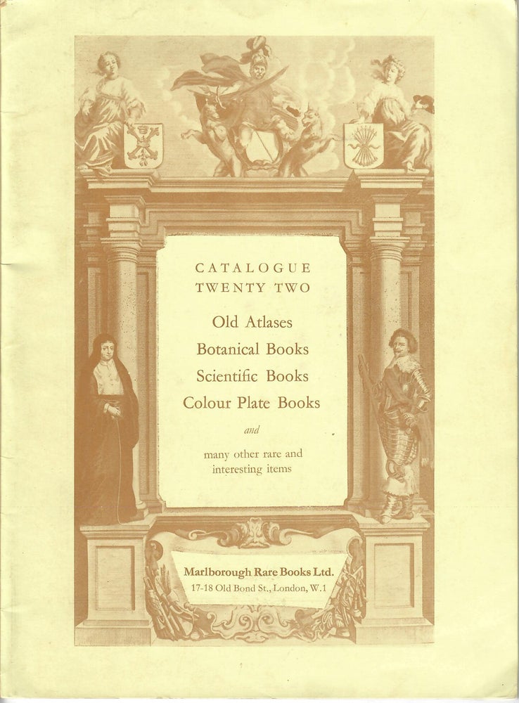 Item #31424 Catalogue 22: Old Atlases, Botanical Books, Scientific Books, Colour Plate Books. Marlborough Rare Books.