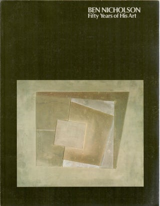 Item #31451 Ben Nicholson; Fifty Years of His Art. Steven A. Nash