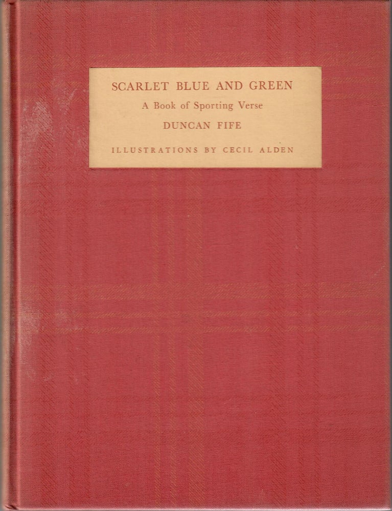 Item #31469 Scarlet Blue and Green; A Book of Sporting Verse. Duncan Fife.