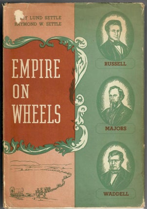 Item #31470 Empire on Wheels. Mary Lund Settle, Raymond W