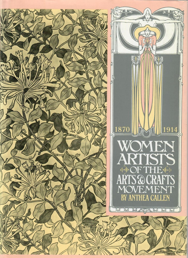 Item #31493 Women Artists of the Arts and Crafts Movement 1870-1914. Anthea Callen.