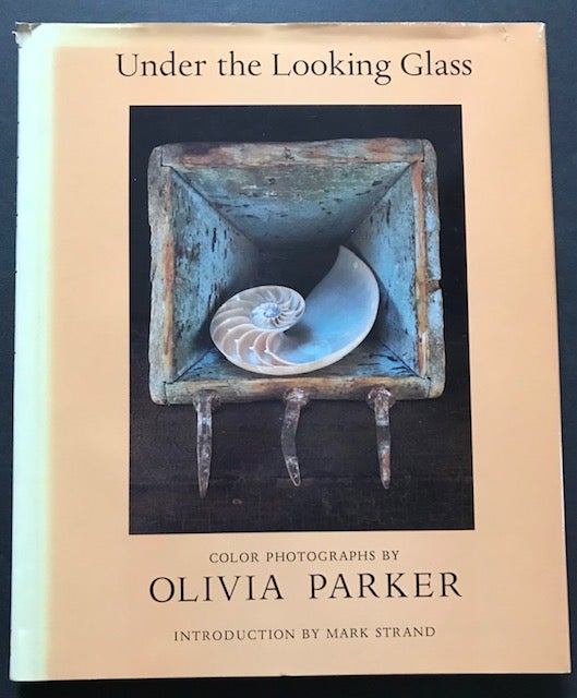 Item #31494 Under the Looking Glass; Color Photographs by Olivia Parker. Olivia Parker, introd. by Mark Strand.
