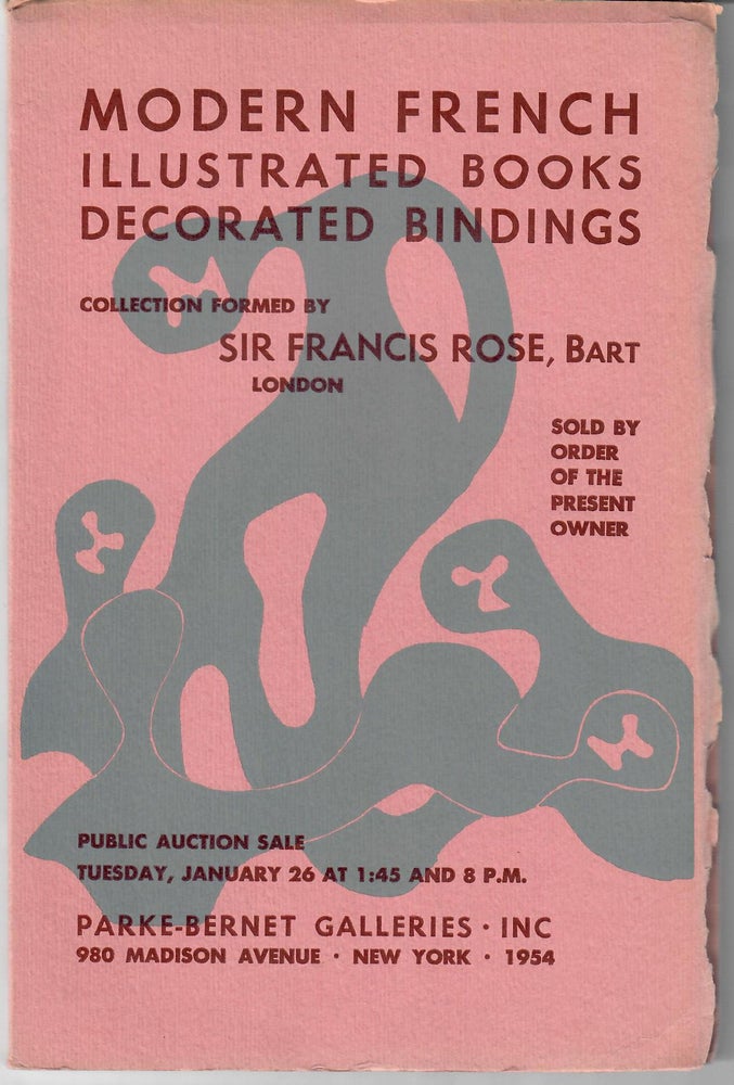 Item #31500 Sale 1486: Modern French Illustrated Books; Important Decorated Bindings by the Leading French Masters. Other Illustrated Art Books. Collection Formed by Sir Francis Rose, Bart. Parke-Bernet Galleries.