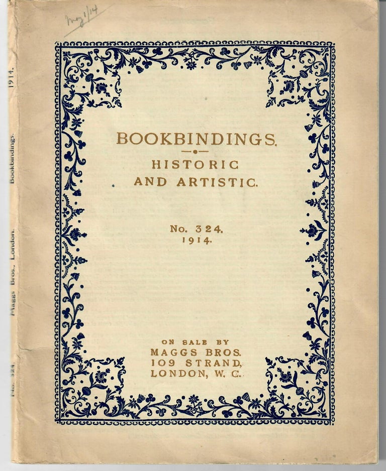 Item #31501 Catalogue 324: Historic and Artistic Bookbindings from the XIVth Century to the Present Time. Maggs Bros.