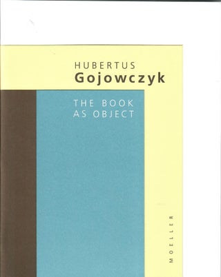 Item #31521 Hubertus Gojowczyk; The Book as Object. Werner Schmalenbach
