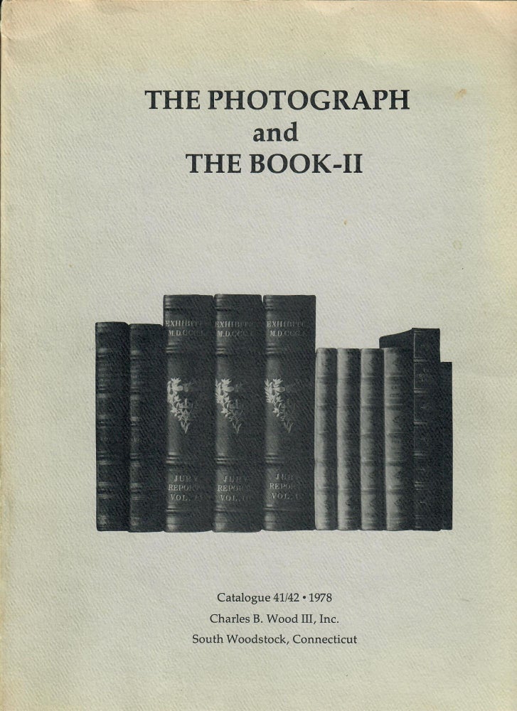 Item #31550 Catalogue 41/42: The Photograph and the Book--II. Charles B. Wood, III.
