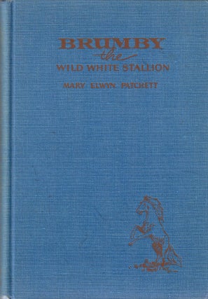Item #31555 Brumby The Wild White Stallion. Mary Elwyn Patchett