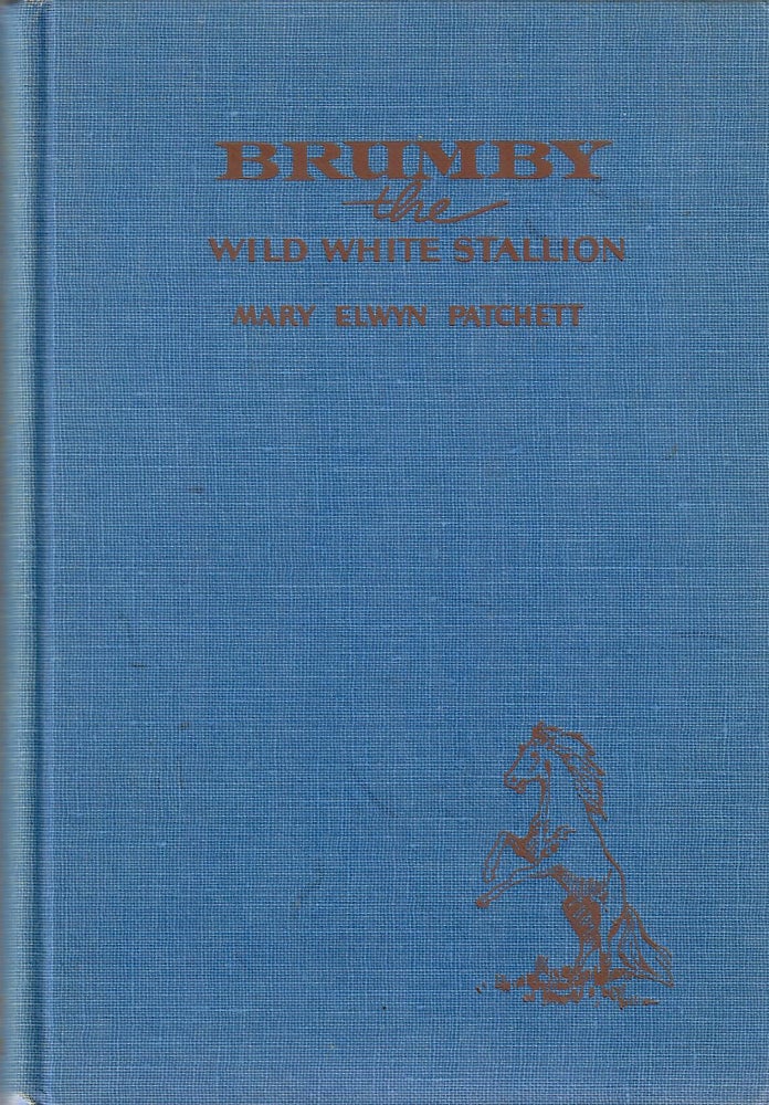 Item #31555 Brumby The Wild White Stallion. Mary Elwyn Patchett.