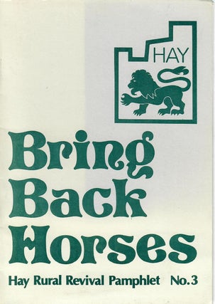 Item #31560 Bring Back Horses; (Hay Rural Revival Pamphlet No. 3 ). No stated author, Richard Booth