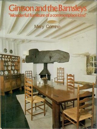 Gimson and the Barnsleys; 'Wonderful Furniture of a Commonplace Kind'. Mary Comino.